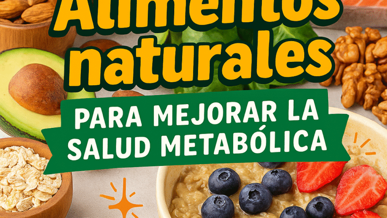 Alimentos naturales para un metabolismo saludable